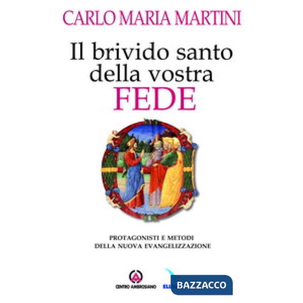 Brivido santo della vostra fede. Protagonisti e metodi della nuova evangelizzazione (Il)