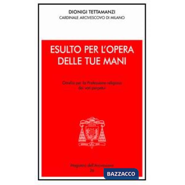 Esulto per l'opera delle tue mani. Omelia per la professione religiosa dei voti perpetui