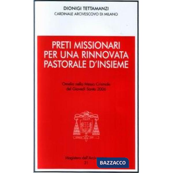 Preti missionari per una rinnovata pastorale d'insieme. Omelia nella Messa Crismale del Giovedì Santo 2006