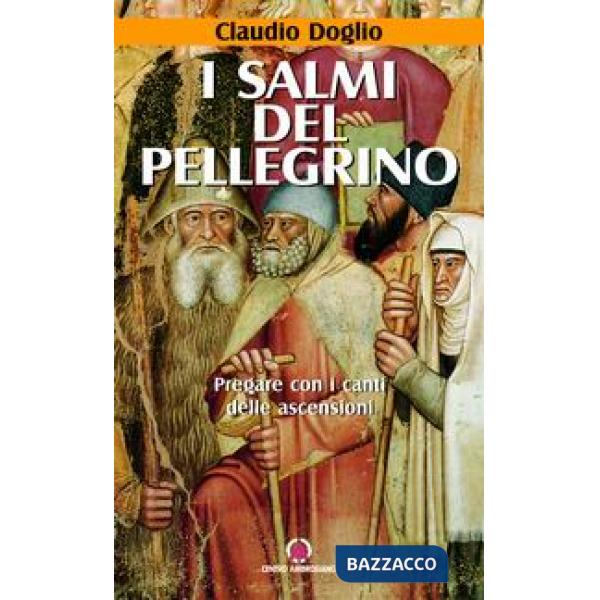 Salmi del pellegrino. Pregare con i canti delle ascensioni (I)