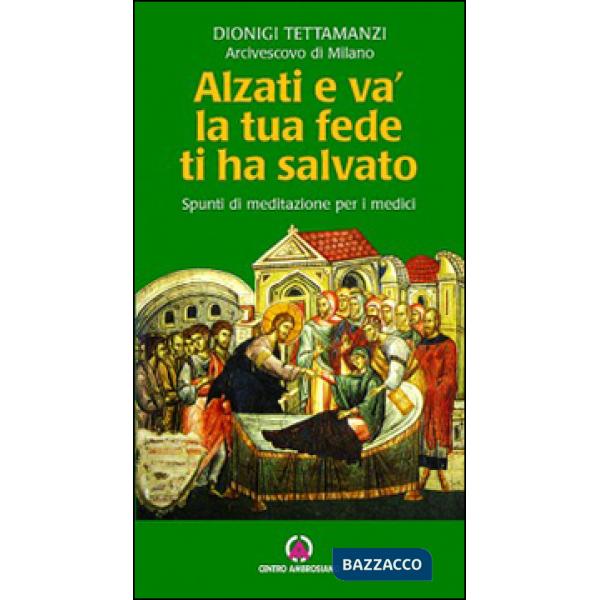Alzati e va, la tua fede ti ha salvato. Spunti di riflessione per i medici