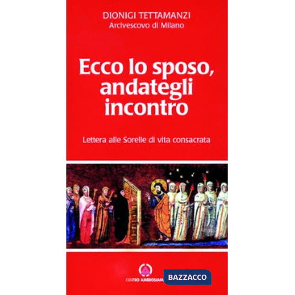 Ecco lo sposo, andategli incontro. Lettera alle sorelle di vita consacrata