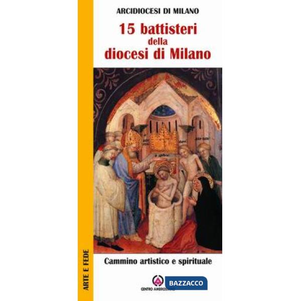 Quindici battisteri della diocesi di Milano. Cammino artistico e spirituale