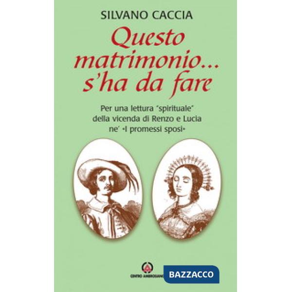 Questo matrimonio... s'ha da fare. Per una lettura «spirituale» della vicenda di Renzo e Lucia ne «I Promessi Sposi»