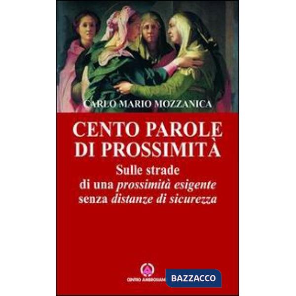 Cento parole di prossimità. Sulle strade di una prossimità esigente senza distanze di sicurezza