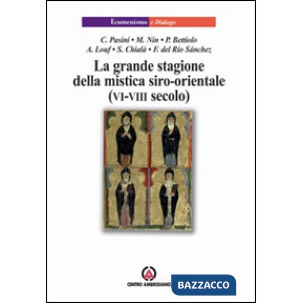 Grande stagione della mistica siro-orientale (VI-VIII secolo) (La)