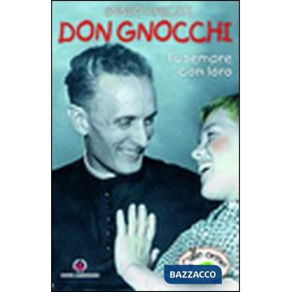 Don Gnocchi. Fu sempre con loro