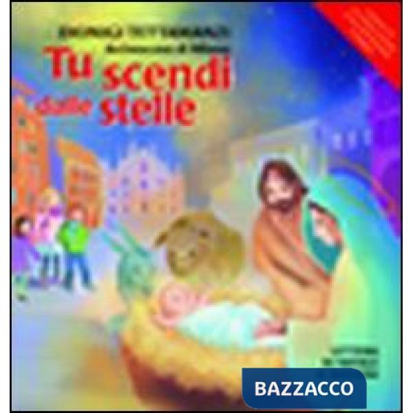 Tu scendi dalle stelle. Lettera di Natale ai bambini. Ediz. illustrata