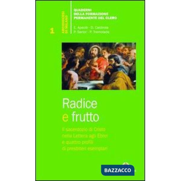Radice e frutto. Il sacerdozio di Cristo nella Lettera agli Ebrei e quattro profili di presbiteri esemplari