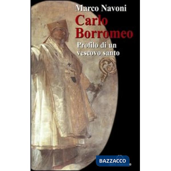 Carlo Borromeo. Profilo di un vescovo santo
