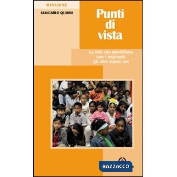 Punti di vista. La mia vita quotidiana con i migranti: gli altri siamo noi