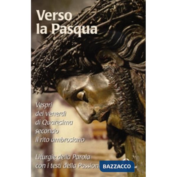 Verso la Pasqua. Vespri dei venerdì di Quaresima secondo il rito ambrosiano