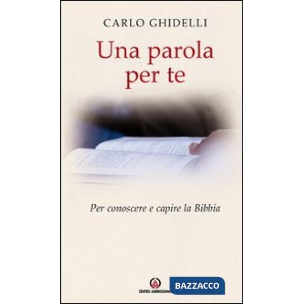 Parola per te. Per conoscere e capire la Bibbia (Una)