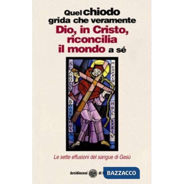 Quel chiodo grida che veramente Dio, in Cristo, riconcilia il mondo a sé. Le set