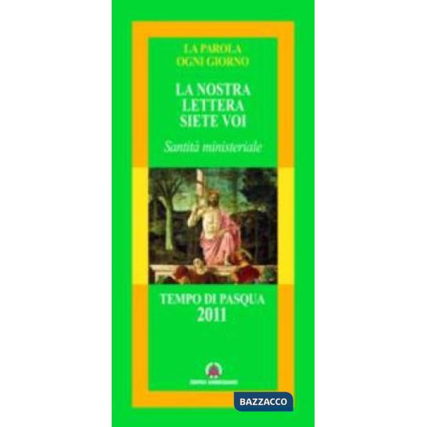 Nostra lettera siete voi. Tempo di Pasqua 2011 (La)