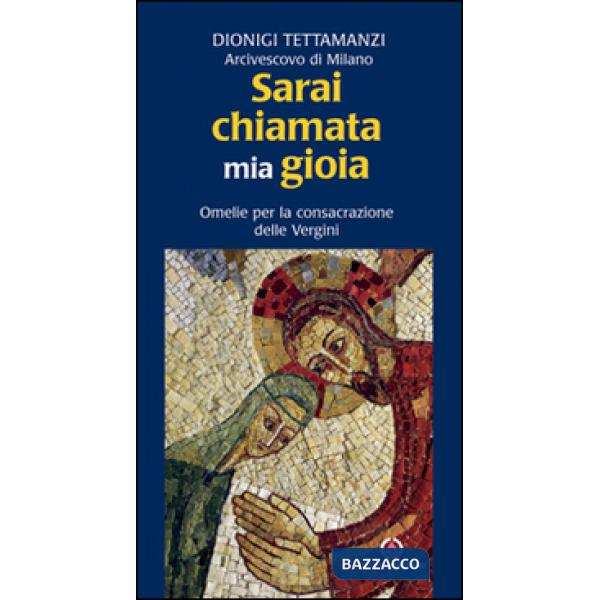 Sarai chiamata mia gioia. Omelie per la consacrazione delle Vergini