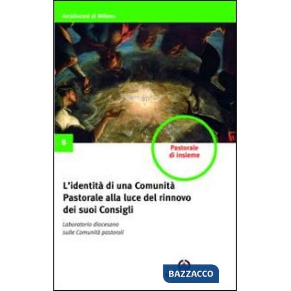 Identità di una comunità pastorale alla luce del rinnovo dei suoi consigli. Laboratorio diocesano sulle Comunità pastorali (L')