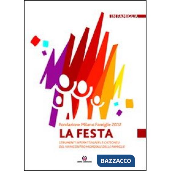 Festa. Strumenti interattivi per le catechesi del VII incontro mondiale delle famiglie (La)