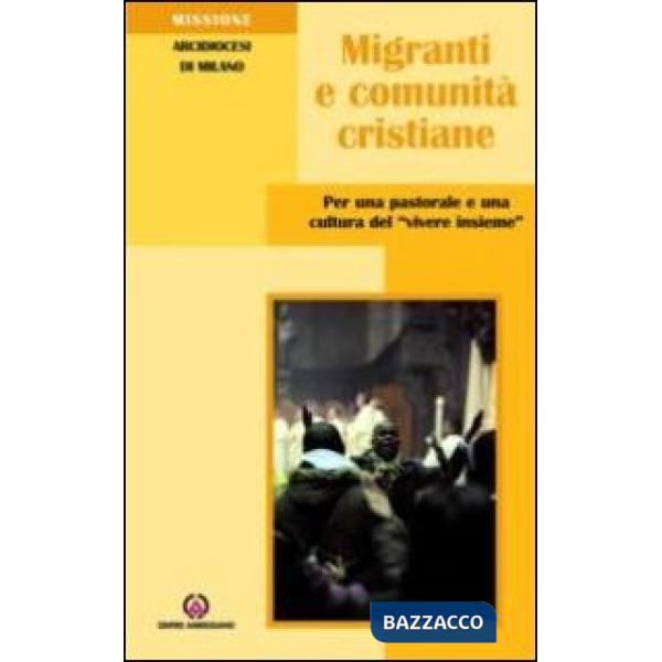 Migranti e comunità cristiane. Per una pastorale e una culttura del «vivere insieme»