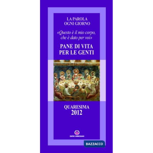 Pane di vita per le genti. «Questo è il mio corpo che è dato per voi»
