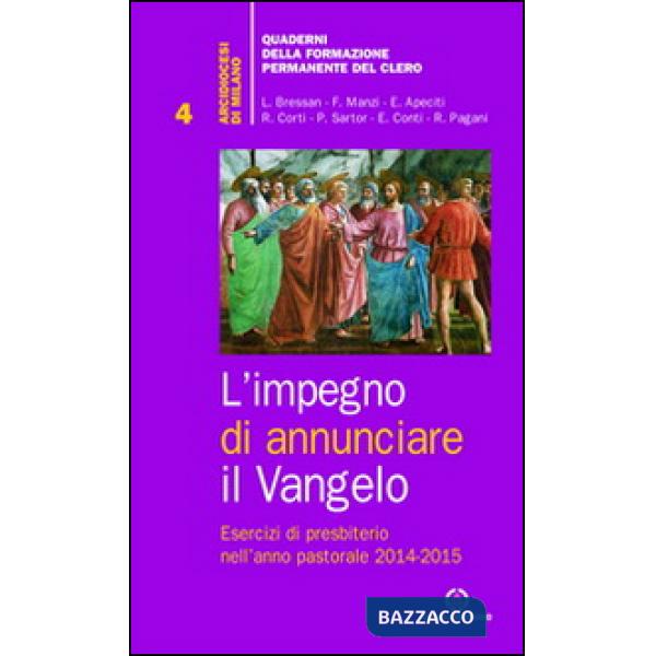 Impegno di annunciare il Vangelo. Esercizi di presbiterio nell'anno pastorale 2014-2015 (L')