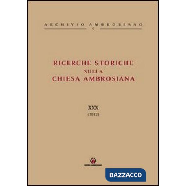 Ricerche storiche sulla Chiesa ambrosiana. Vol. 30
