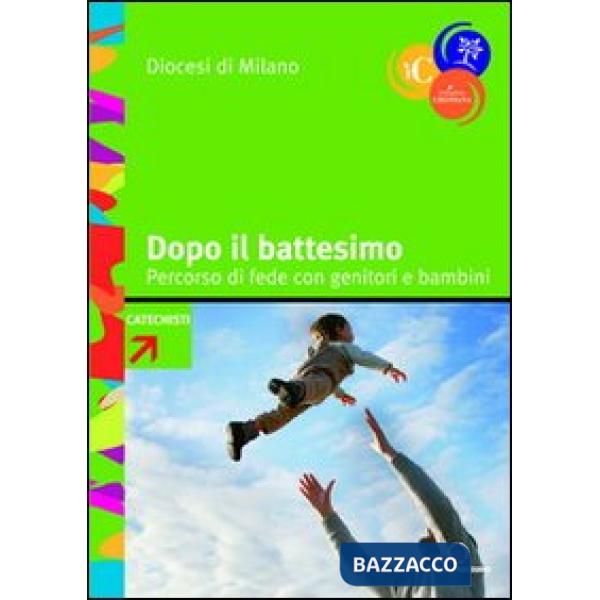 Dopo il battesimo. Percorso di fede con genitori e bambini 0-6 anni. Con strumenti formativi e schemi per gli incontri