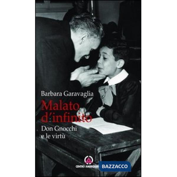 Malato d'infinito. Don Gnocchi e le virtù