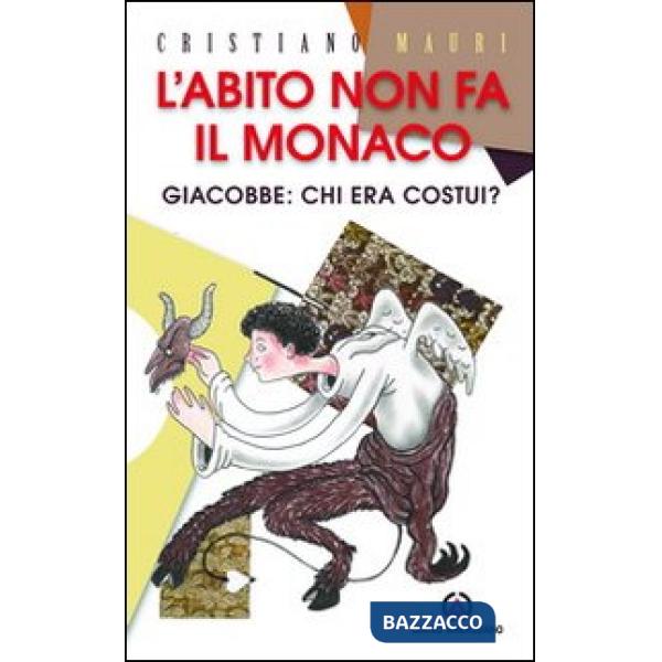 Abito non fa il monaco. Giacobbe: chi era costui? (L')