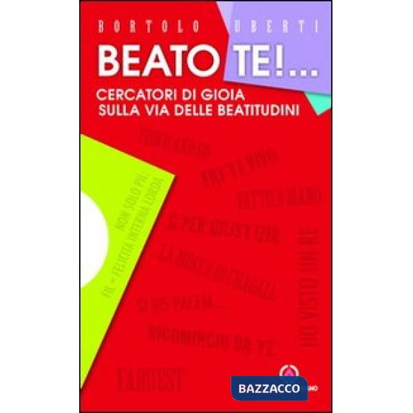 Beato te! Cercatori di gioia sulla via delle beatitudini