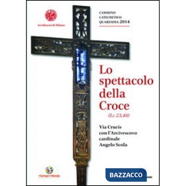 Spettacolo della Croce. Via Crucis con l'Arcivescovo cardinale Angelo Scola (Lo)