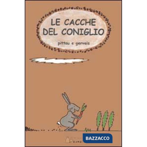 Cacche del coniglio. Ediz. illustrata (Le)