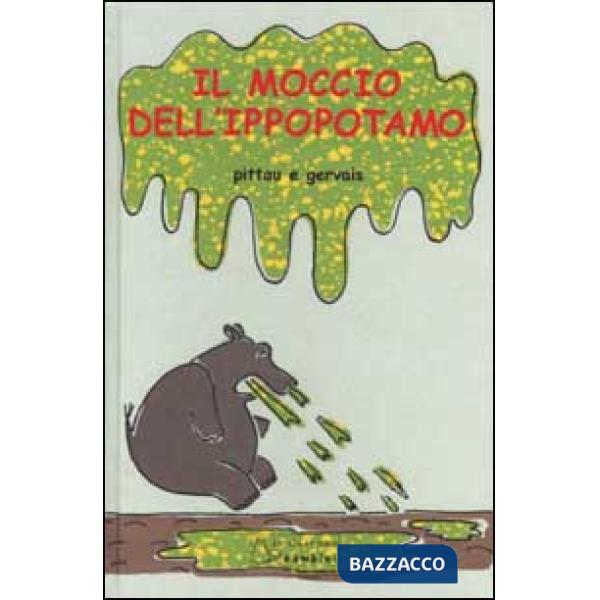 Moccio dell'ippopotamo. Ediz. illustrata (Il)