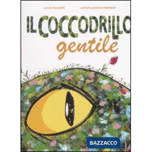 Coccodrillo gentile. Ediz. illustrata (Il)