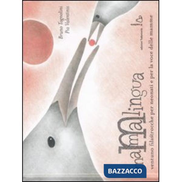 Mammalingua. Ventuno filastrocche per neonati e per la voce delle mamme. Ediz. illustrata