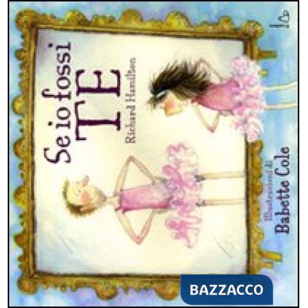 Se io fossi te. Ediz. illustrata