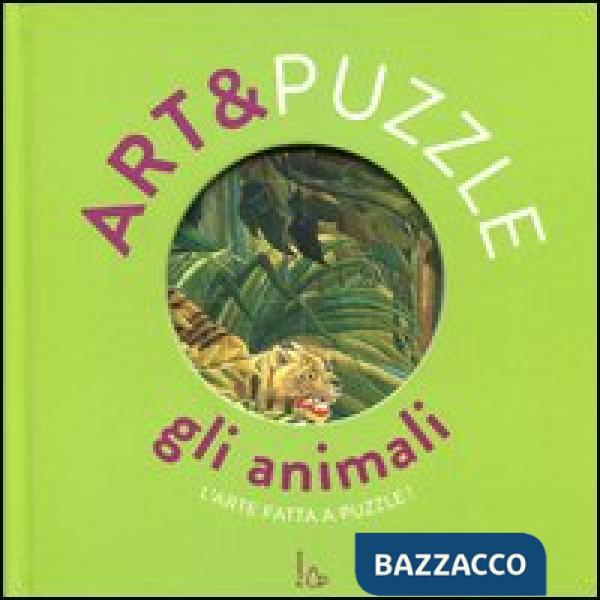 Animali. Art&puzzle. L'arte fatta a puzzle. Ediz. illustrata. Con 7 puzzle (Gli)