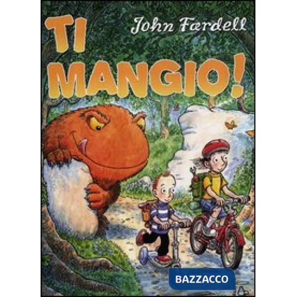 Ti mangio! Ediz. illustrata