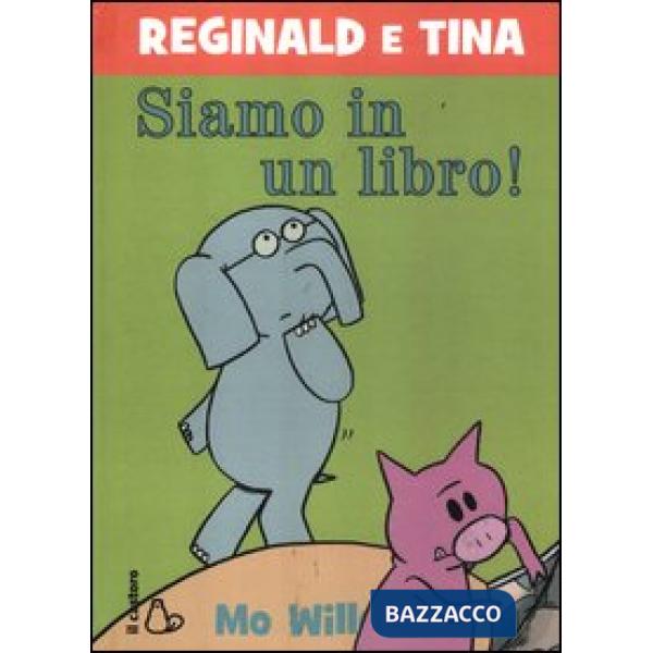 Siamo in un libro! Reginald e Tina. Ediz. illustrata