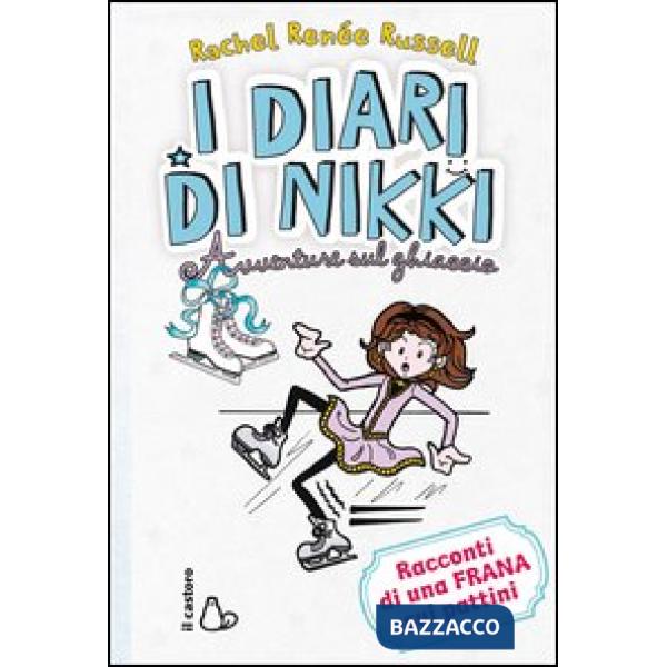 Avventure sul ghiaccio. I diari di Nikki. Ediz. illustrata