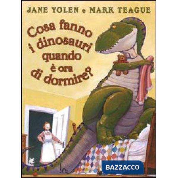 Cosa fanno i dinosauri quando è ora di dormire? Ediz. illustrata