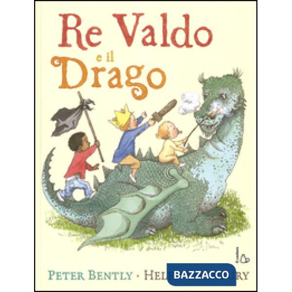 Re Valdo e il drago. Ediz. illustrata