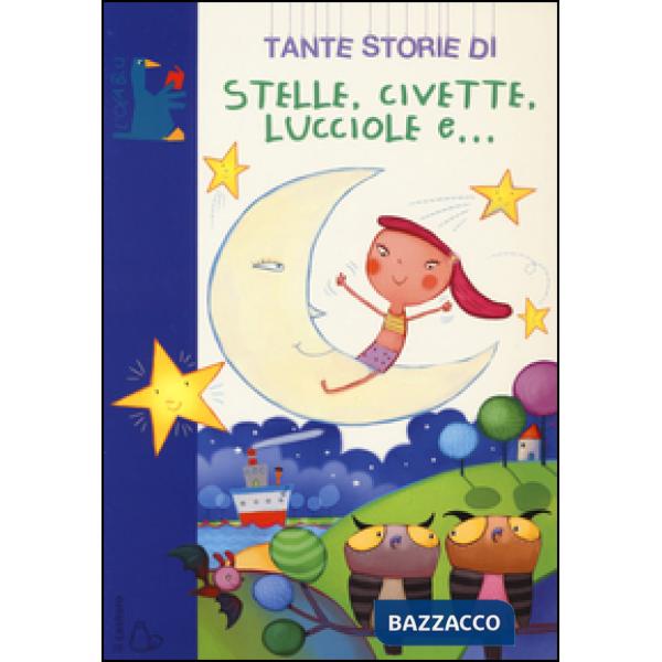 Tante storie di stelle, civette, lucciole e.... Ediz. illustrata