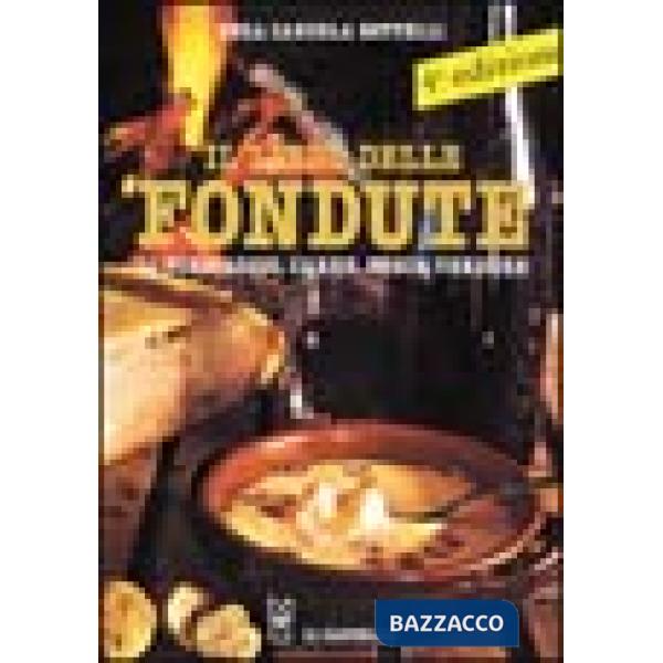 Libro delle fondute di formaggio, carne, pesce, verdure (Il)