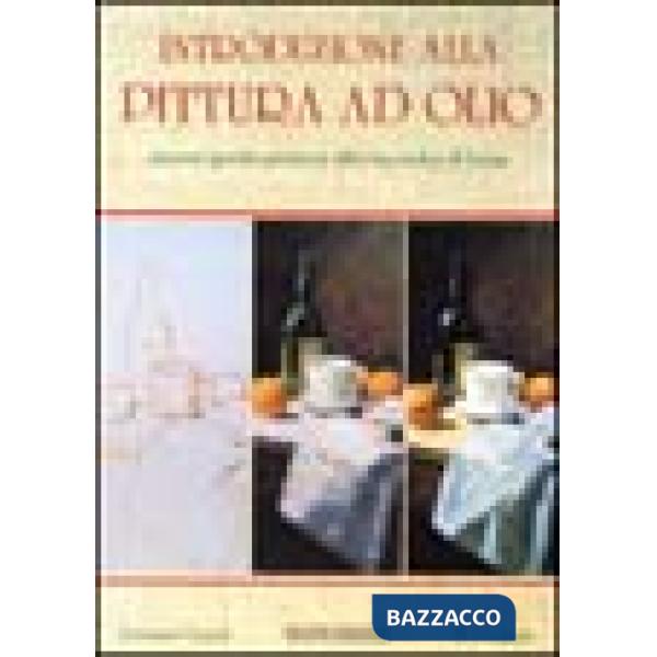 Introduzione alla pittura ad olio. Ediz. illustrata