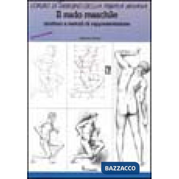 Nudo maschile. Struttura e metodi di rappresentazione. Corso di disegno della figura umana (Il)