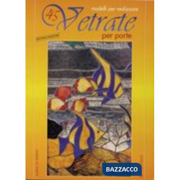 Quarantacinque modelli per realizzare vetrate per porte