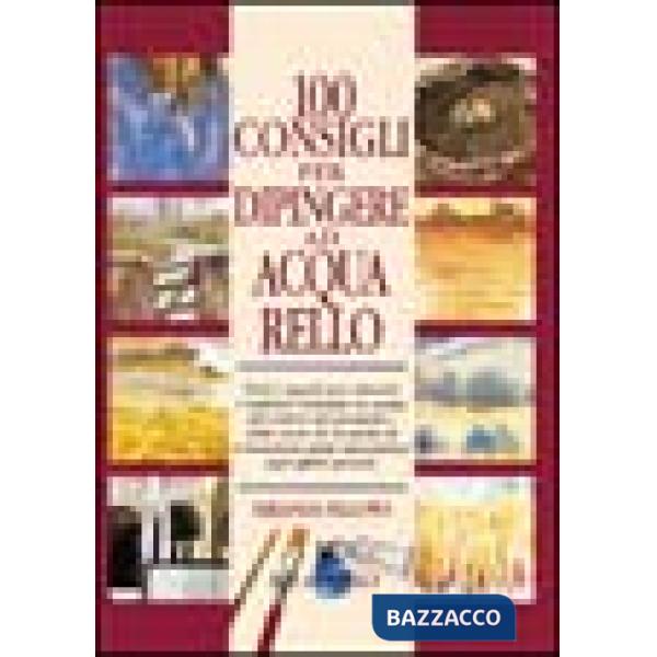 Cento consigli per dipingere ad acquarello