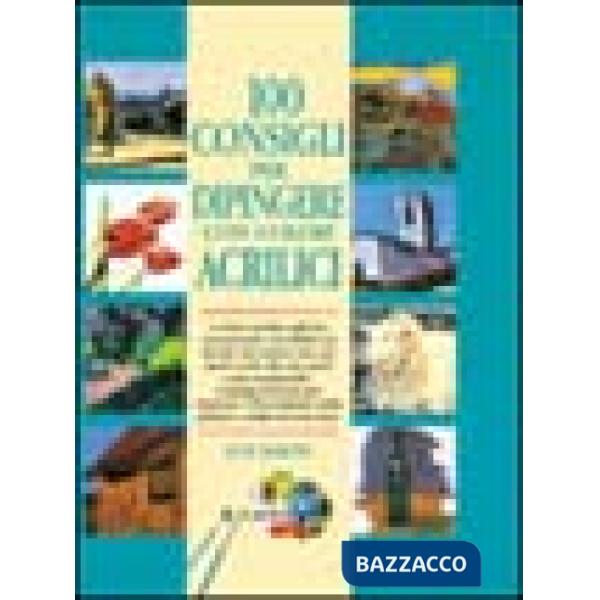 Cento consigli per dipingere con colori acrilici