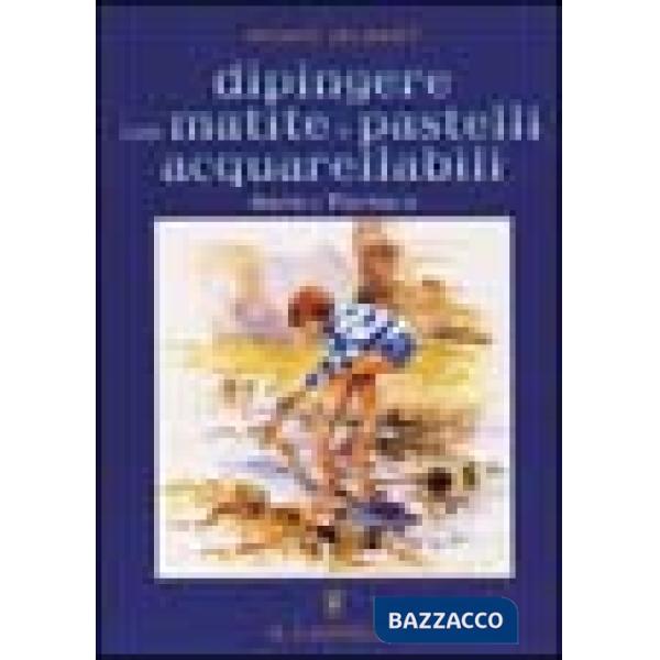 Dipingere con matite e pastelli acquarellabili